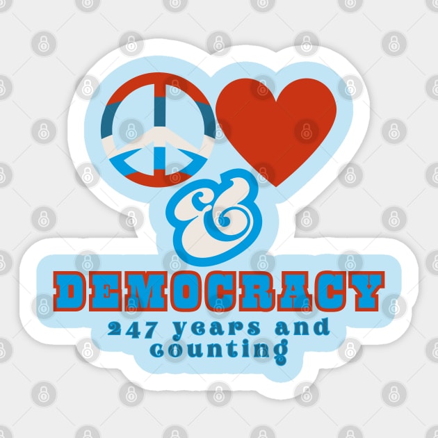 Let's Keep Doing Democracy! Peace, Love, and Democracy 247 and Counting Retro Red, white and Blue Style Sticker by SwagOMart